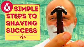 6 SIMPLE STEPS TO SHAVING SUCCESS - HOW TO MASTER THE ART OF WET SHAVING