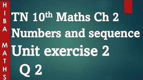 10th maths chapter 2 numbers and sequence unit exercise 2 question 2 tn samacheer