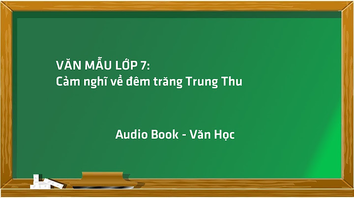 Văn tả đêm trăng trung thu lớp 7 năm 2024