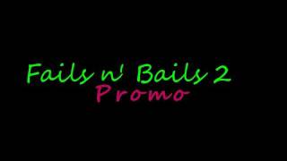 Fails and Bails 2 (promo)