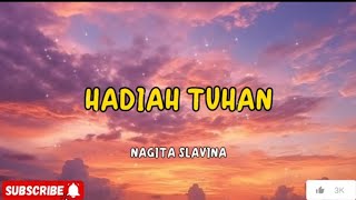 HADIAH TUHAN-NAGITA SLAVINA || LAGU POP INDONESIA PALING DICARI 2024