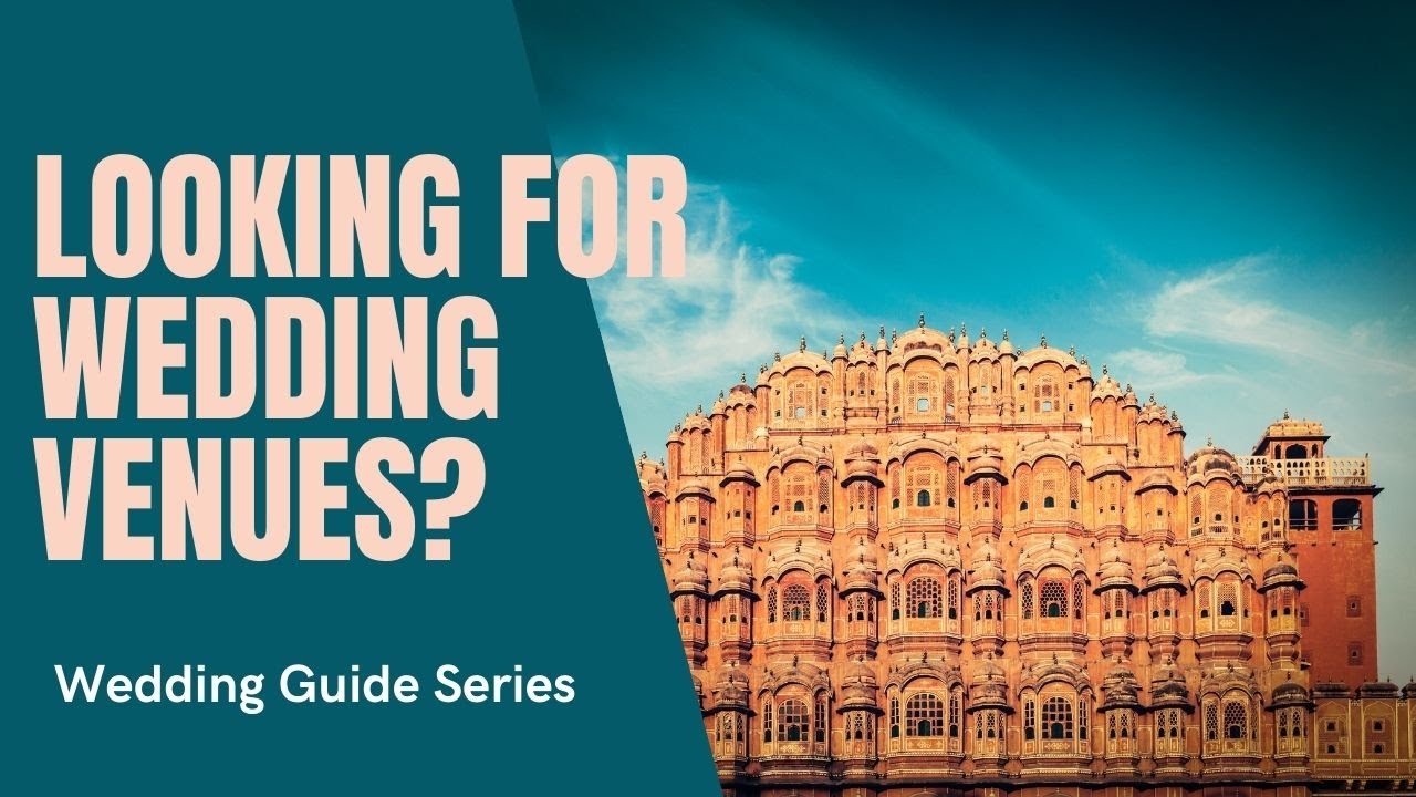 How to choose Wedding Venue in India? (Wedding Guide Series) Sahil