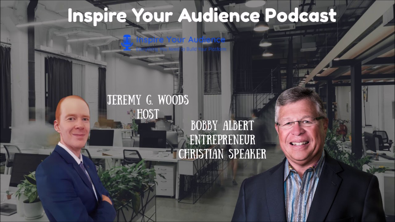 Bobby Albert - Episode 10 - Inspire Your Audience Podcast