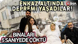 Sadece 5 Saniyede Çöken Binada Sarsıntıyı Enkaz Altında Yaşadılar