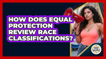 How Does Equal Protection Review Race Classifications?