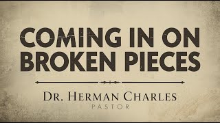 "Coming In On Broken Pieces" | CSDAC | January 31, 2026 | Dr. Herman Charles, Pastor