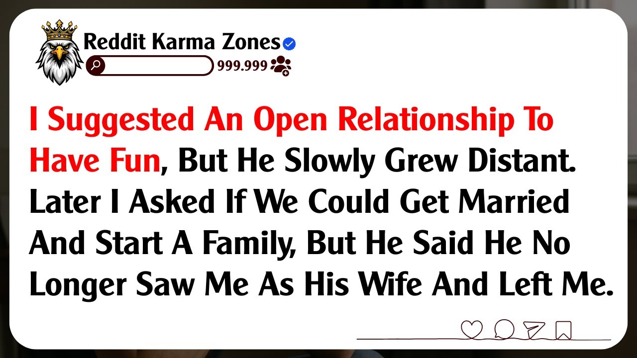 I Suggested An Open Relationship To Have Fun, But He Slowly Grew Distant. Later I Asked If We...