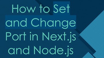 How to Set and Change Port in Next.js and Node.js