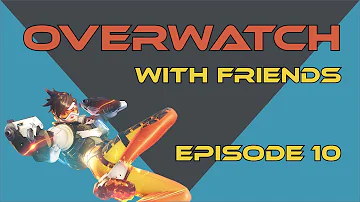 Getting Naked Overwatch with Friends Ep. 10