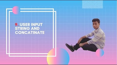 9. User input string and concatenation string