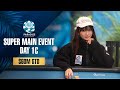 60M GTD 25K WSOP SUPER MAIN EVENT DAY 1C