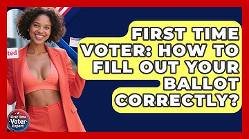 First Time Voter: How To Fill Out Your Ballot Correctly? - First Time Voter Expert