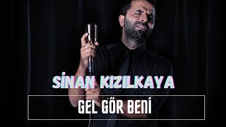 Sinan Kızılkaya - Gel Gör Beni