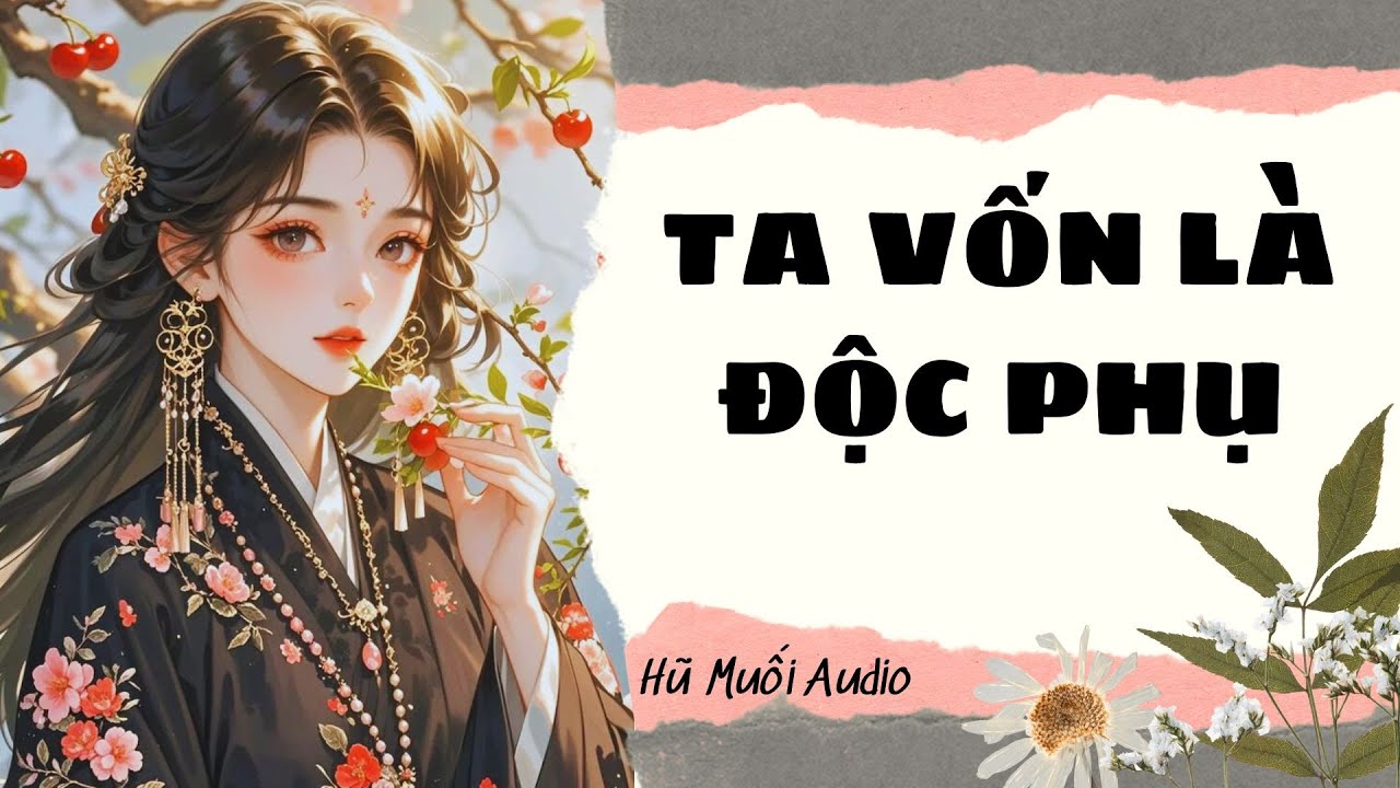 [Truyện Audio ] Ta Vốn Là Độc Phụ | Hũ Muối Audio