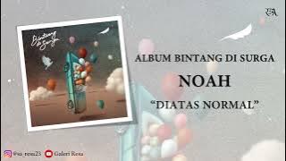 NOAH · Diatas Normal [Video Lirik]
