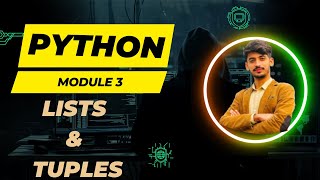 Module 3|Mastering Lists and Tuples in Python -|Creating and Accessing Elements|Practical Use Cases