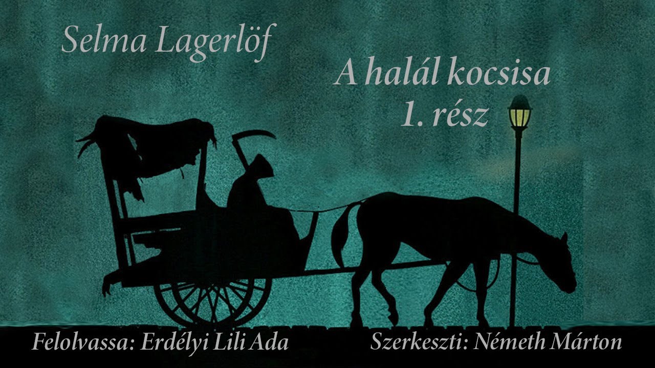 Selma Lagerlöf - A halál kocsisa - 1.rész - hangoskönyv - Felolvassa: Erdélyi Lili Ada
