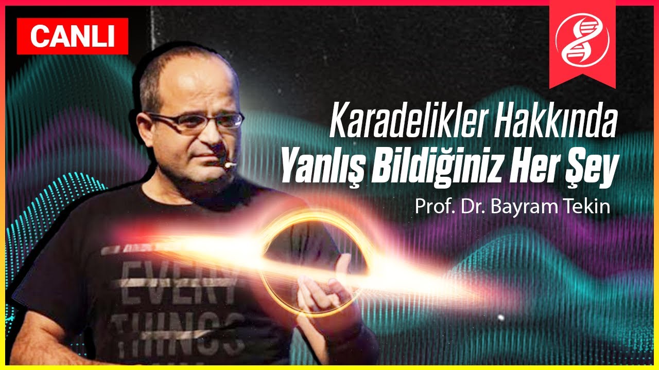 Karadelikler Hakkında YANLIŞ Bildiğiniz Her Şey! | Prof. Dr. Bayram Tekin (ODTÜ) (KISIM 2)