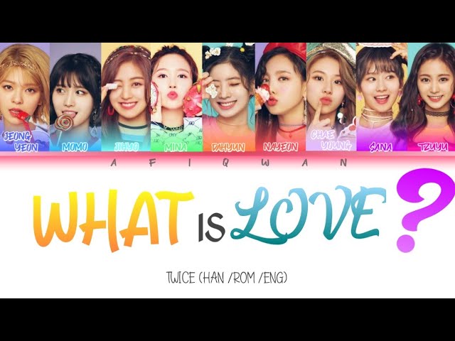 TWICE - WHAT IS LOVE ? - COLOR CODED LYRICS (HAN /ROM /ENG)