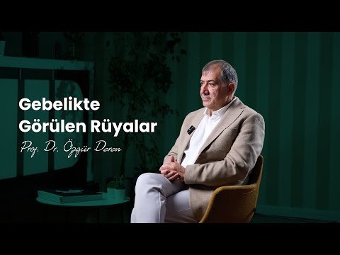 Gebelikte Görülen Rüyalar | Prof. Dr. Özgür Deren | Perinatoloji Uzmanı