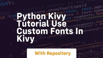 Python kivy tutorial use custom fonts in kivy