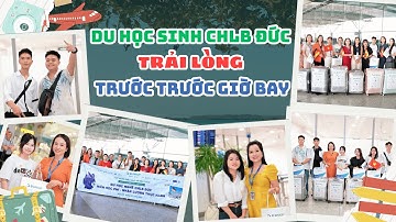DU HỌC SINH CHLB ĐỨC TRẢI LÒNG TRƯỚC TRƯỚC GIỜ BAY