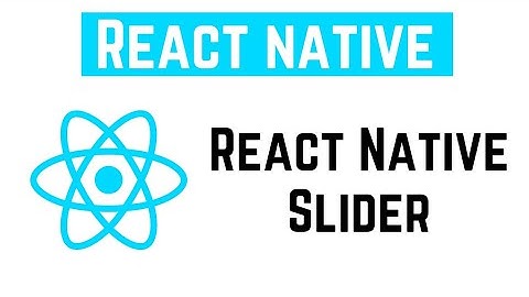 React Native Tutorial - React Native Slider