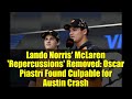 Lando Norris' McLaren 'Repercussions' Removed: Oscar Piastri Found Culpable for Austin Crash