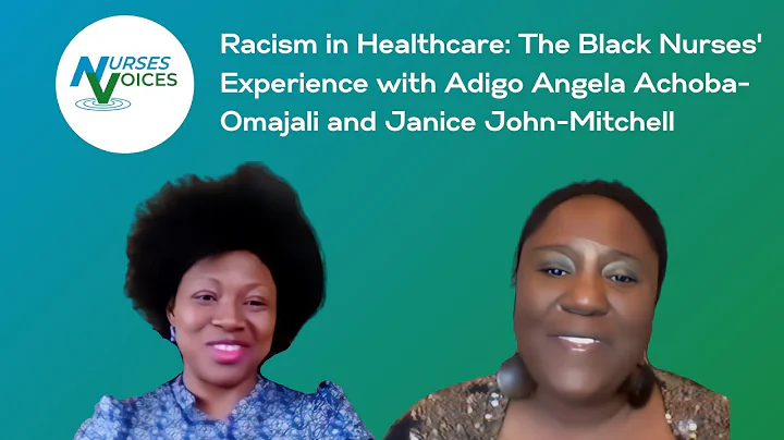 Nursing While Black: Racism in Healthcare with Angela Achoba-Omajali & Janice John-Mitchell