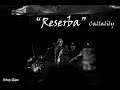 Reserba by callalily  bhoss music live cover 2020