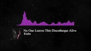 Rialto- No One Leaves This Discotheque Alive