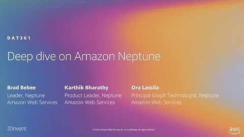 AWS re:Invent 2019: Deep dive on Amazon Neptune (DAT361)