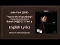 John Park 존박 You Re My Everything Santa Esmeralda Cover Babel OST Part 4 English Lyrics 