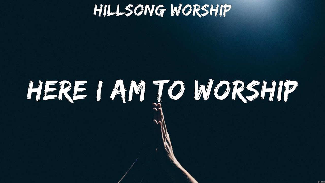 Here I Am To Worship Hillsong Worship (Lyrics) Even When It Hurts