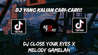 MELODY GAMELAN - DJ CLOSE YOUR EYES X MELODY GAMELAN VIRAL TIK TOK 🎶🎶