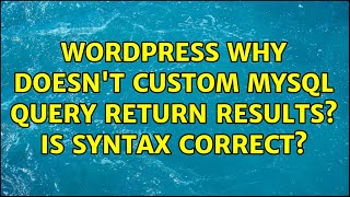 Wordpress: Why doesn't custom mysql query return results? Is syntax correct?