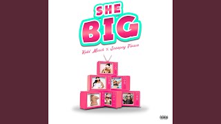 She Big (feat. Snoopay Fiasco)