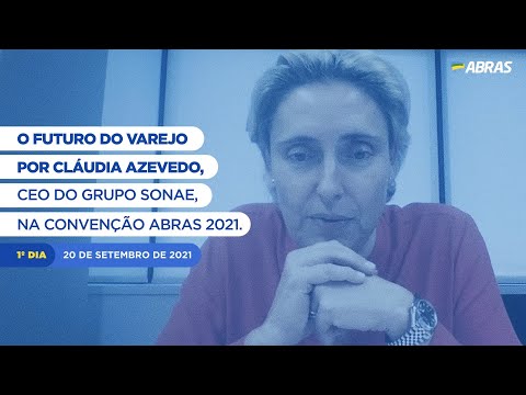 O Futuro do Varejo por Cláudia Azevedo, CEO do Grupo SONAE, Convenção ABRAS 2021- 20 de setembro.