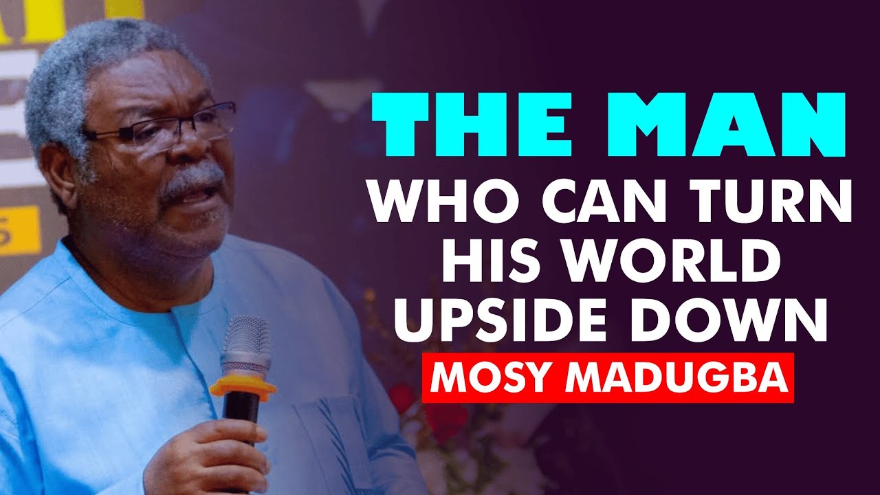 The Kind of Men Who Can Turn Their World Upside Down - Mosy Madugba