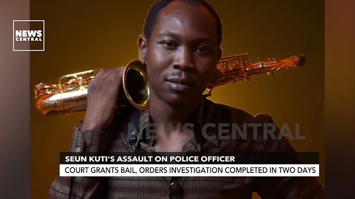 Seun Kuti's Assault: Court Grants Bail As Investigation To Be Completed In Two Days | NCP | 17-05-23