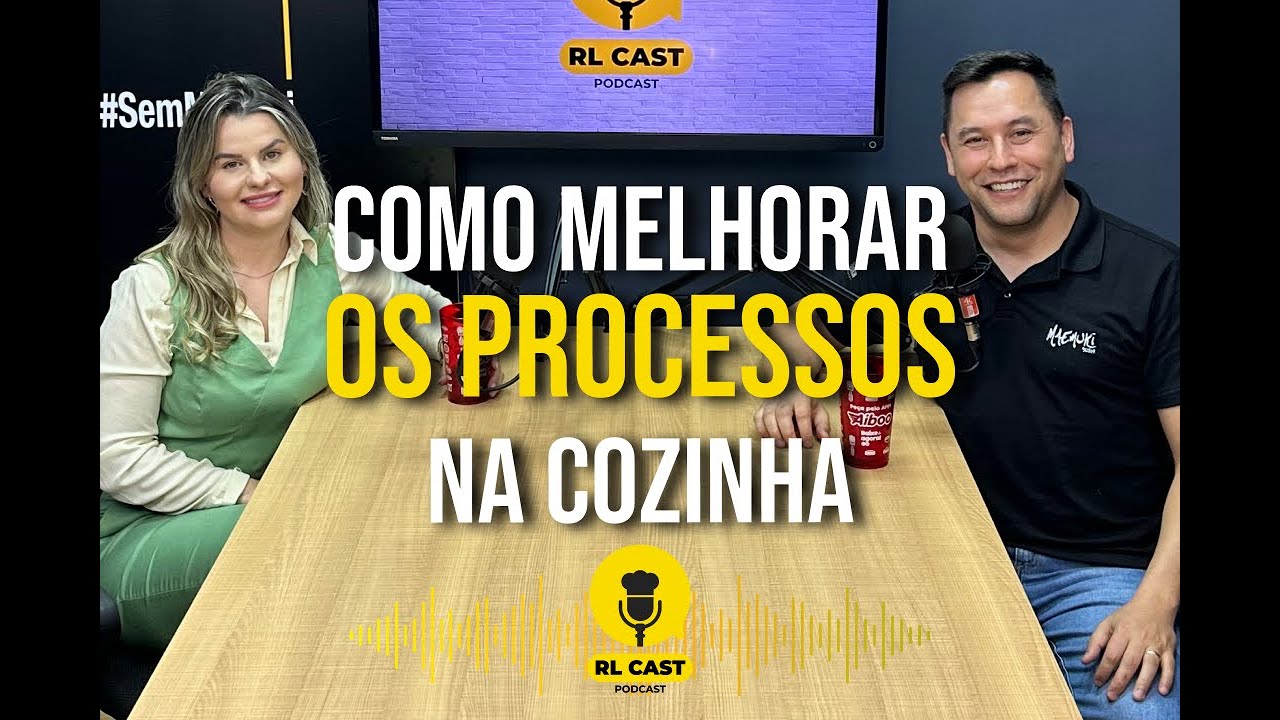 Como melhorar os processos na cozinha | RL Cast #024