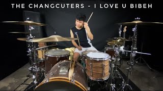 THE CHANGCUTER - I LOVE U BIBEH ( DRUM COVER )