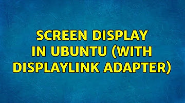 Ubuntu: Screen Display in Ubuntu (with DisplayLink adapter)