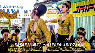 KAPAUT IMUT || GIDEUG JAIPONG || PUTRA CAHAYA MUDA || CIWARU - UJUNGBERUNG || 2022