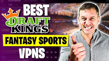 Best VPN for DraftKings Fantasy Sports in 2026