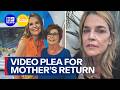 TV star releases another social media plea for mother’s return | 9 News Australia