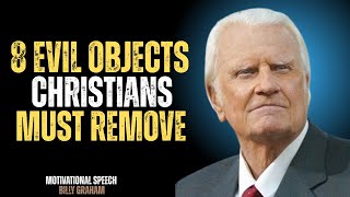 (8 Evil Objects Christians Must Remove | BILLY GRAHAM | POWERFULL MOTIVATIONAL.