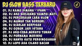 DJ SLOW BASS TERBARU 2024 | DJ VIRAL TIKTOK FULL BASS 🎵 DJ KAMU DIMANA - IPANK🎵 FULL ALBUM