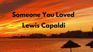 Lewis Capaldi Someone You Loved ( Lyrics)