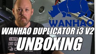 Wanhao Duplicator I3 V2 Review Part 1 Of 2 - The Unboxing